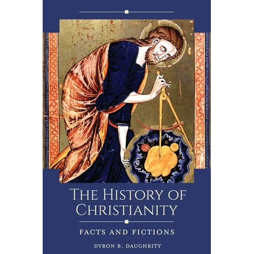The History of Christianity: Facts and Fictions