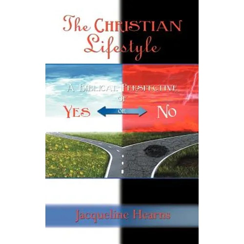 The Christian Lifestyle: A Biblical Perspective of Yes or No