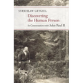 Discovering the Human Person: In Conversation with John Paul II