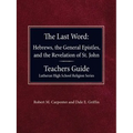 The Last Word Hebrews, General Epistles, and the Revelation of St. John Teacher's Guide Lutheran High School Religion Series