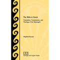 The Bible in Greek: Translation, Transmission, and Theology of the Septuagint