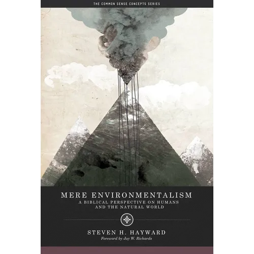 Mere Environmentalism: A Biblical Perspective on Humans and the Natural World