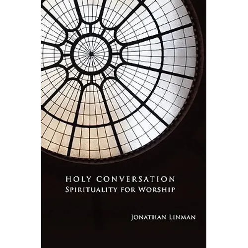 Holy Conversation: Spirituality for Worship