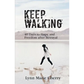 Keep Walking: 40 Days To Hope And Freedom After Betrayal