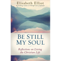 Be Still My Soul: Reflections on Living the Christian Life