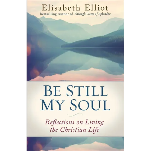 Be Still My Soul: Reflections on Living the Christian Life