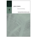 John Calvin: Selections from His Writings
