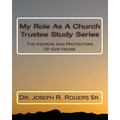 My Role As A Church Trustee Study Series: The Keepers And Protectors Of God House