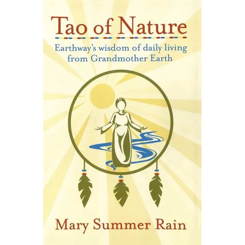 Tao of Nature: Earthway's Wisdom of Daily Living from Grandmother Earth