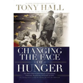 Changing the Face of Hunger: The Story of How Liberals, Conservatives, Republicans, Democrats, and People of Faith Are Joining Forces in a New Movemen