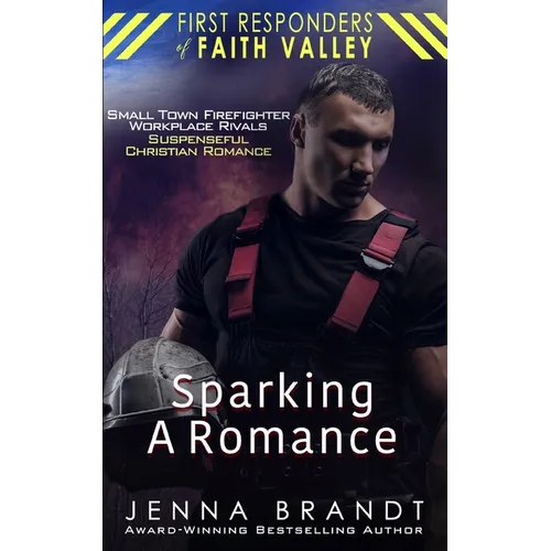 Sparking A Romance: Small Town Firefighter, Workplace Rivals, Christian Suspenseful Romance