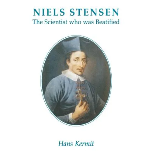 Niels Stensen: The Scientist who was Beatified