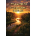 Living According To God's Purpose in Your Life: Discovering your vision, developing your strengths, and making an impact that lasts 1,000 years
