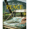 He Gives You Peace: A Devotional on Finding Peace In Jesus Christ