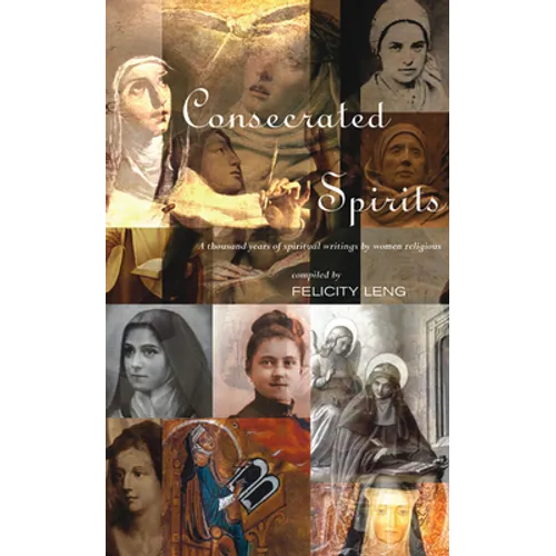 Consecrated Spirits: A Thousand Years of Spiritual Writings by Women Religious
