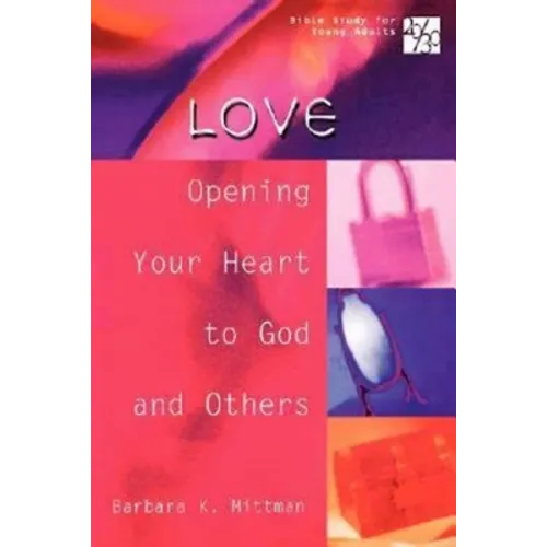 20/30 Bible Study for Young Adults Love: Opening Your Heart to God and Others