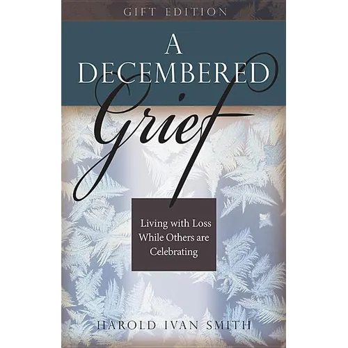 A Decembered Grief: Living with Loss While Others Are Celebrating