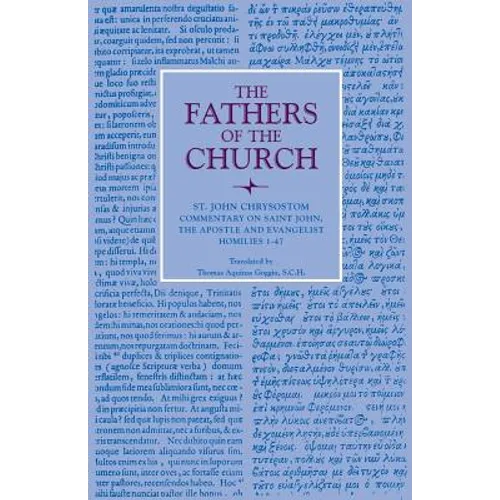 Commentary on Saint John, the Apostle and Evalngelist Homilies 1-47