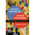 Making Disciples Across Cultures: Missional Principles for a Diverse World