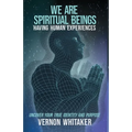 We Are Spiritual Beings Having Human Experiences
