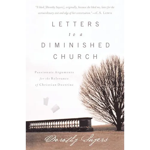 The Letters to a Diminished Church: Passionate Arguments for the Relevance of Christian Doctrine