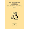 The Treatise on the Apostolic Tradition of St Hippolytus of Rome, Bishop and Martyr