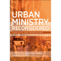 Urban Ministry Reconsidered: Contexts and Approaches