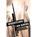 Wrestling with an Angel: A Story of Love, Disability and the Lessons of Grace