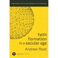 Faith Formation in a Secular Age: Responding to the Church's Obsession with Youthfulness