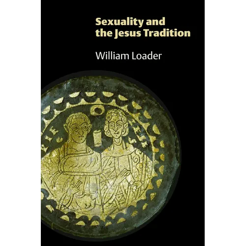 Sexuality and the Jesus Tradition