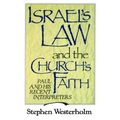 Israel's Law and the Church's Faith: Paul and His Recent Interpreters
