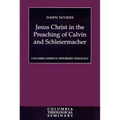 Jesus Christ in the Preaching of Calvin and Schleiermacher