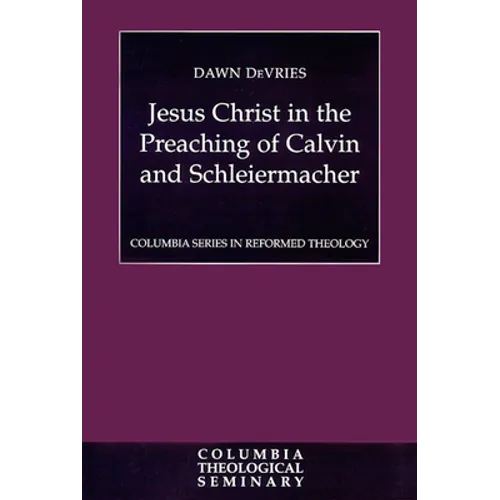 Jesus Christ in the Preaching of Calvin and Schleiermacher