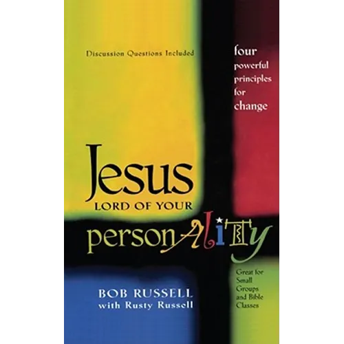 Jesus, Lord of Your Personality: Four Powerful Principles for Change