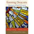 Forming Deacons: Ministers of Soul and Leaven