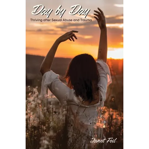 Day by Day: Thriving After Sexual Abuse and Trauma