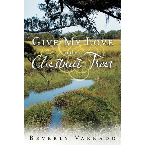 Give My Love to the Chestnut Trees