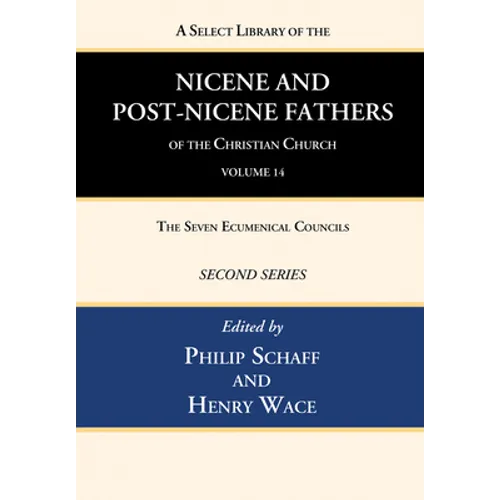 A Select Library of the Nicene and Post-Nicene Fathers of the Christian Church, Second Series, Volume 14