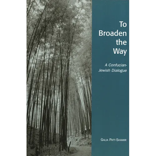 To Broaden the Way: A Confucian-Jewish Dialogue