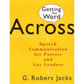 Getting the Word Across: Speech Communication for Pastors and Lay Leaders