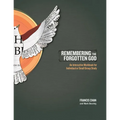 Remembering the Forgotten God: An Interactive Workbook for Individual or Small Group Study