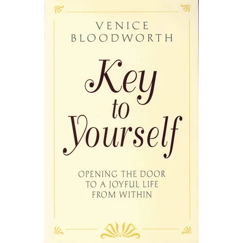 Key to Yourself: Opening the Door to a Joyful Life from Within