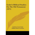 Godet's Biblical Studies On The Old Testament (1875)