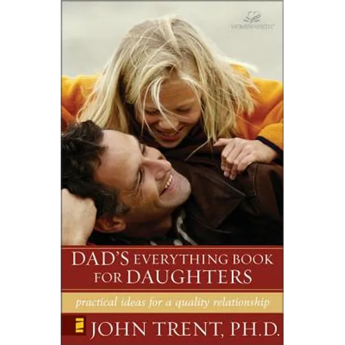 Dad's Everything Book for Daughters: Practical Ideas for a Quality Relationship