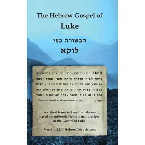 The Hebrew Gospel of Luke: Transcript and Translation only