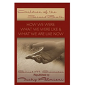 Children Of The Second Birth: What We Used to Be Like, What Happened, and What We Are Like Now