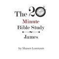 The 20 Minute Bible Study: James