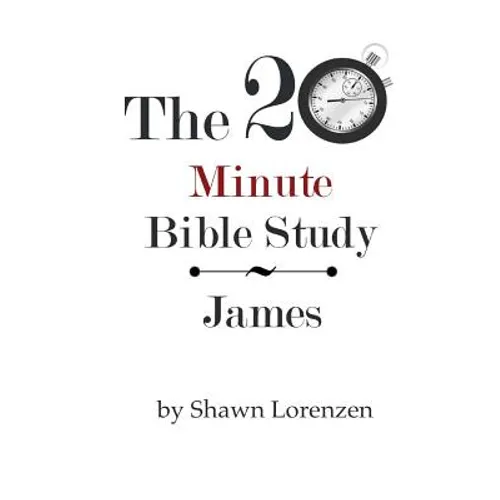 The 20 Minute Bible Study: James