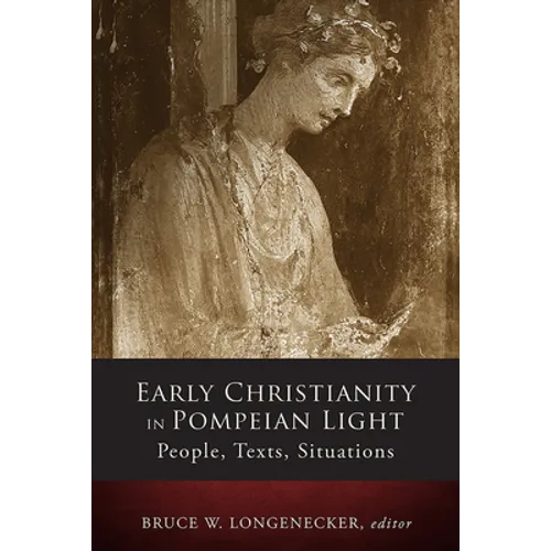 Early Christianity in Pompeian Light: People, Texts, Situations