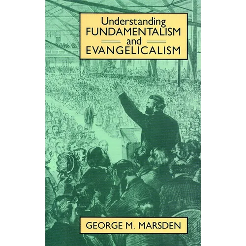 Understanding Fundamentalism and Evangelicalism